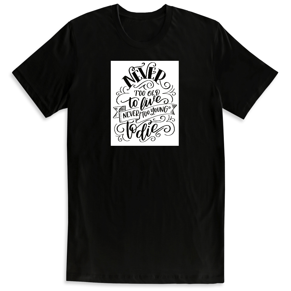 Never Too Old | Ink to the People | T-Shirt Fundraising - Raise Money ...