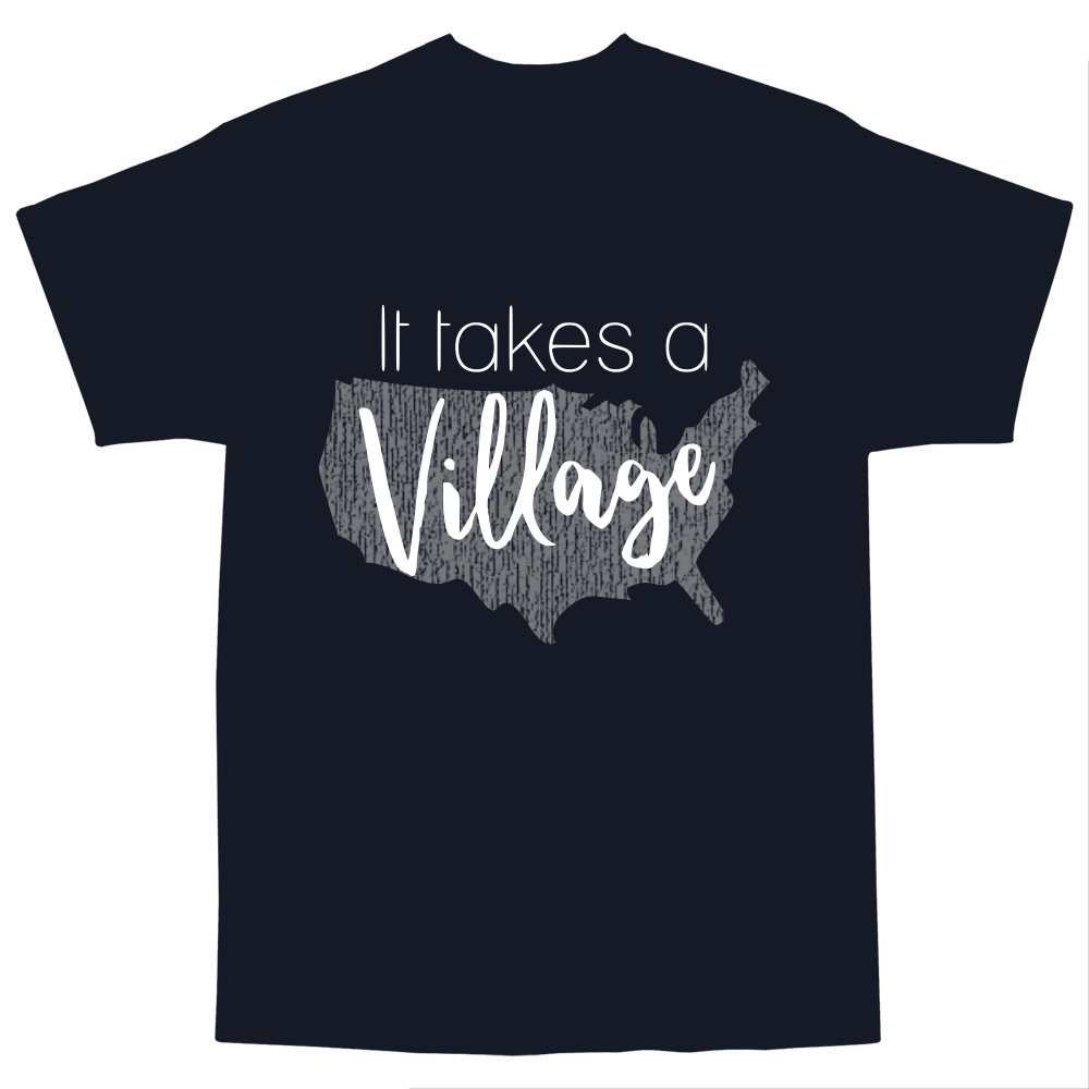 It takes a Village | Ink to the People | T-Shirt Fundraising - Raise ...