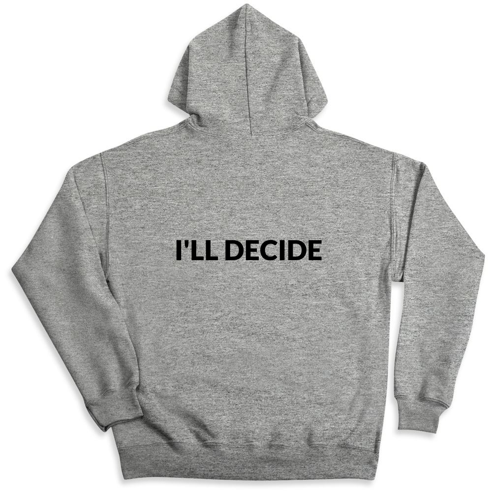 I'LL DECIDE | Ink to the People | T-Shirt Fundraising - Raise Money for ...