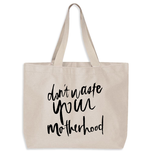 Picture of don't waste your motherhood tote