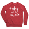 Picture of Today Is A Miracle Sweatshirt